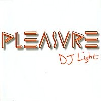 Pleasure - DJ Light Pleasure - DJ Light
