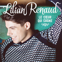Lilian Renaud - Le c&oelig;ur qui cogne